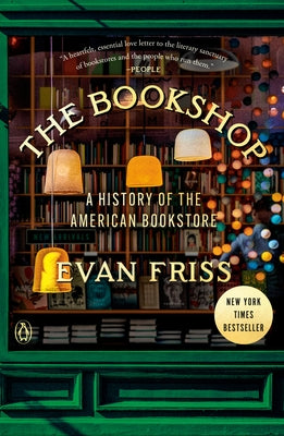 The Bookshop: A History of the American Bookstore by Friss, Evan