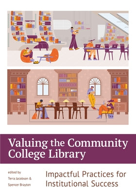 Valuing the Community College Library:: Impactful Practices for Institutional Success by Jacobson, Terra