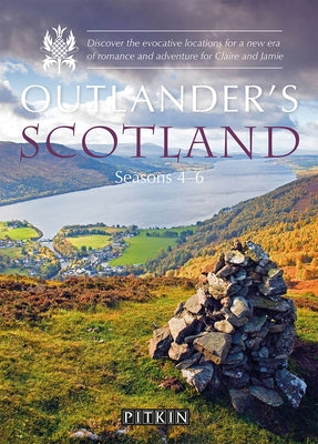 Outlander's Scotland Seasons 4-6: Discover the Evocative Locations for a New Era of Romance and Adventure for Claire and Jamie by Taplin, Phoebe