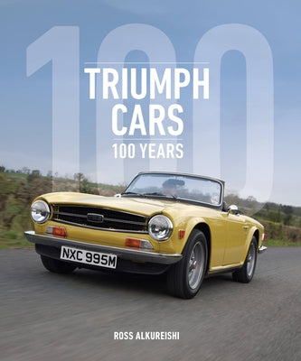 Triumph Cars: 100 Years by Alkureishi, Ross