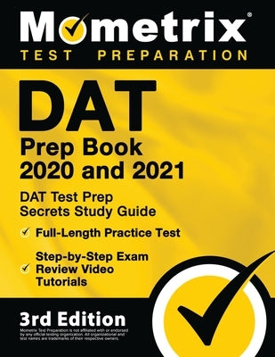 DAT Prep Book 2020 and 2021 - DAT Test Prep Secrets Study Guide, Full-Length Practice Test, Step-by-Step Exam Review Video Tutorials: [3rd Edition] by Mometrix Test Prep