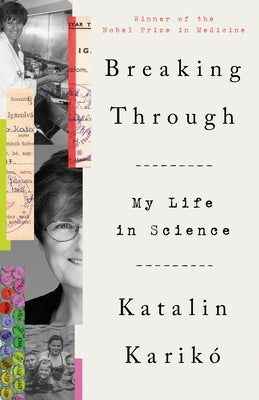 Breaking Through: My Life in Science by Karik?, Katalin