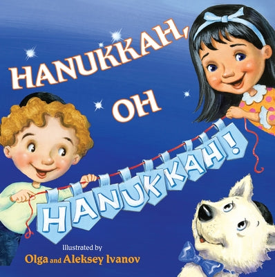 Hanukkah, Oh Hanukkah! by Ivanov, Olga