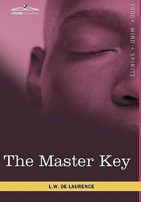 The Master Key: The Art of Mental Discipline by De Laurence, L. W.