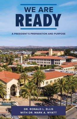 We Are Ready: A President's Preparation and Purpose by Ellis, Ronald L.