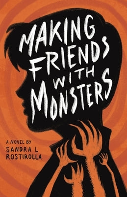 Making Friends With Monsters by Rostirolla, Sandra L.