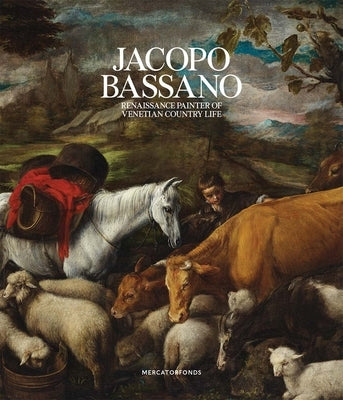 Jacopo Bassano: Renaissance Painter of Venetian Country Life by Attardi, Luisa