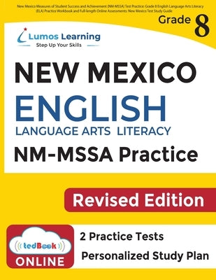 New Mexico Measures of Student Success and Achievement (NM-MSSA) Test Practice: Grade 8 English Language Arts Literacy (ELA) Practice Workbook and Ful by Learning, Lumos