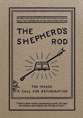 The Shepherd's Rod, Vol. 1: The 144,000 of Revelation 7- Call For Reformation by Houteff, Victor T.