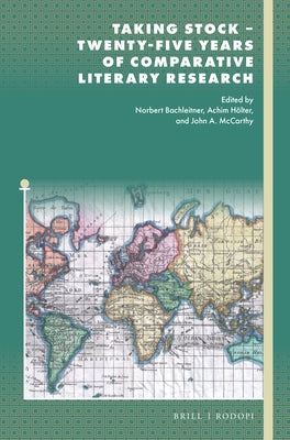Taking Stock - Twenty-Five Years of Comparative Literary Research by Bachleitner, Norbert