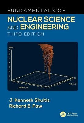 Fundamentals of Nuclear Science and Engineering by Shultis, J. Kenneth