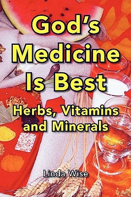 God's Medicine Is Best by Wise, Linda