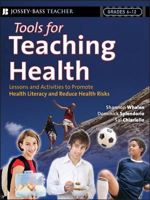 Tools for Teaching Health: Interactive Strategies to Promote Health Literacy and Life Skills in Adolescents and Young Adults by Whalen, Shannon