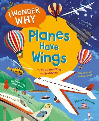 I Wonder Why Planes Have Wings: And Other Questions about Transport by Maynard, Christopher