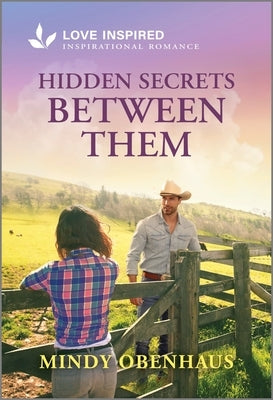 Hidden Secrets Between Them: An Uplifting Inspirational Romance by Obenhaus, Mindy