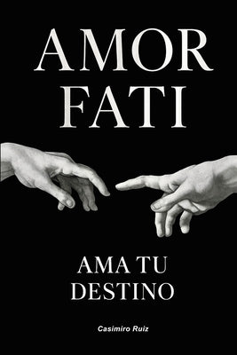 Amor Fati: Ama tu Destino by Ruiz, Casimiro