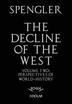 The Decline of the West, Vol. II: Perspectives of World-History by Spengler, Oswald