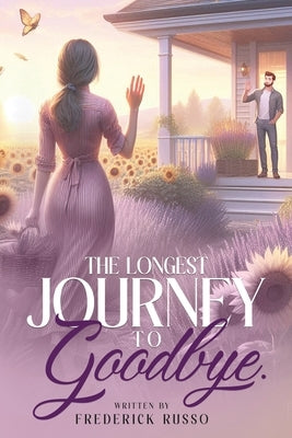 The Longest Journey To Goodbye by Russo, Frederick