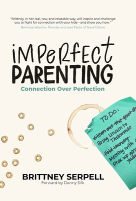 Imperfect Parenting: Connection Over Perfection by Serpell, Brittney