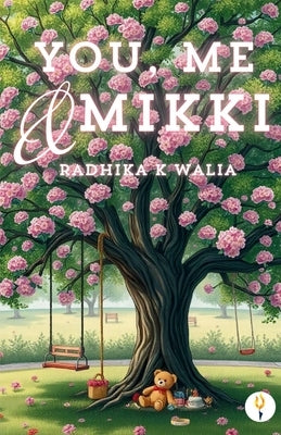 You, Me and Mikki by Walia, Radhika