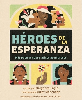 Héroes de la Esperanza: Más Poemas Sobre Latinos Asombrosos by Engle, Margarita