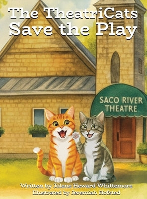 The TheatriCats Save the Play by Heward Whittemore, Jolene