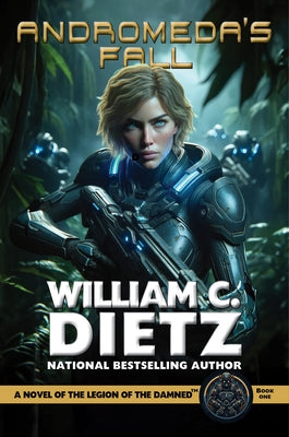 Andromeda's Fall: A Novel of the Legion of the Damned by Dietz, William C.