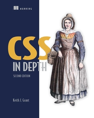 CSS in Depth, Second Edition by Grant, Keith J.