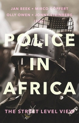 Police in Africa: The Street Level View by Beek, Jan