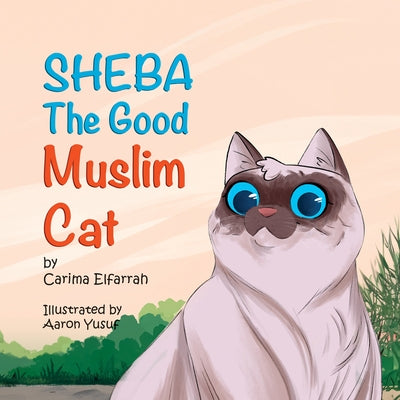 Sheba: The Good Muslim Cat by Elfarrah, Carima
