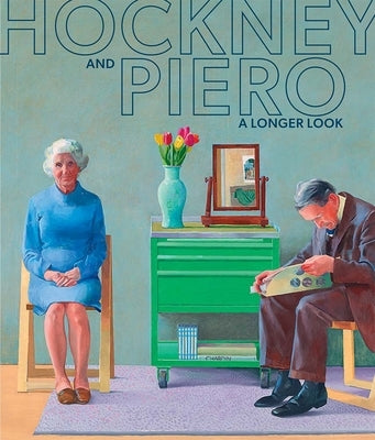 Hockney and Piero: A Longer Look by Avery-Quash, Susanna