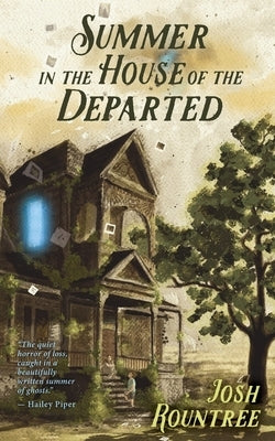 Summer In the House Of the Departed by Rountree, Josh