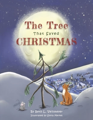 The Tree That Saved Christmas by Veihmeyer, Beth L.