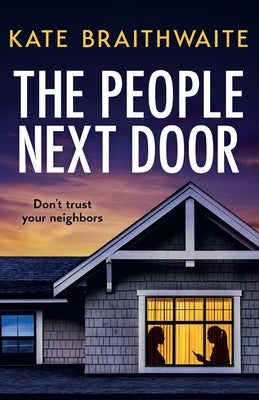 The People Next Door: A totally addictive psychological thriller with a shocking final twist by Braithwaite, Kate