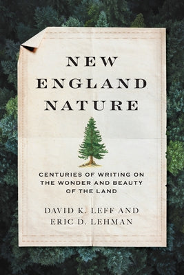 New England Nature: Centuries of Writing on the Wonder and Beauty of the Land by Leff, David K.