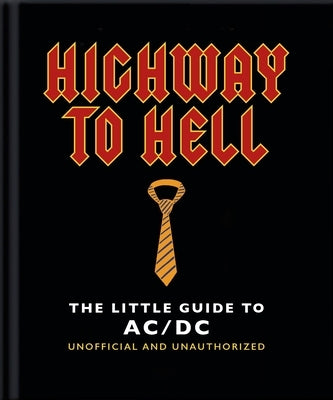 Highway to Hell: The Little Guide to AC/DC by Orange Hippo!