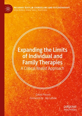 Expanding the Limits of Individual and Family Therapies: A Critical Realist Approach by Pocock, David