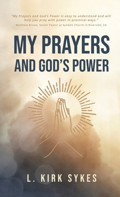 My Prayers and God's Power: Prayers Matter and so Do You by Sykes, L. Kirk