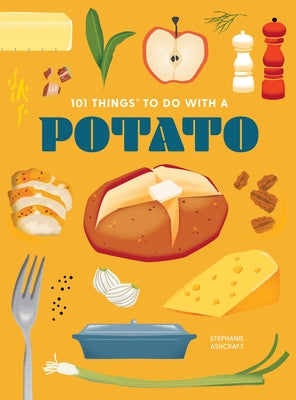 101 Things to Do with a Potato, New Edition by Ashcraft, Stephanie