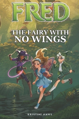 Fred: The Fairy With No Wings by Haws, Kristine