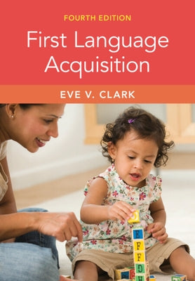 First Language Acquisition by Clark, Eve V.