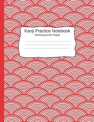 Kanji Pratice Notebook - Genkouyoushi Paper: Japanese Writing Paper a Workbook to Write Kanji, Kana, Katakana or Hiragana by Journal Press, Creative Sh
