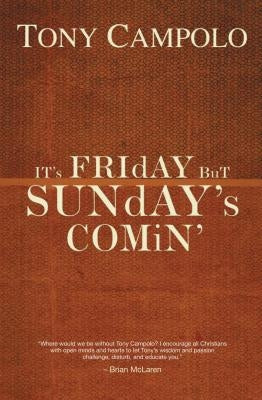 It's Friday But Sunday's Comin by Campolo, Tony