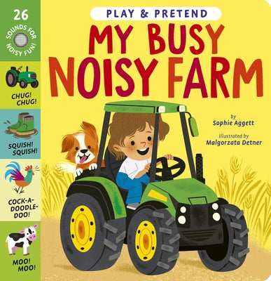 My Busy Noisy Farm: Play & Pretend by Aggett, Sophie