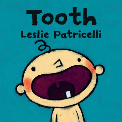 Tooth: (A Fun Story of a Baby's First Tooth, Dental Care, and Brushing Teeth for Babies and Toddlers) by Patricelli, Leslie