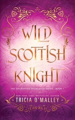 Wild Scottish Knight: A fun opposites attract magical romance by O'Malley, Tricia