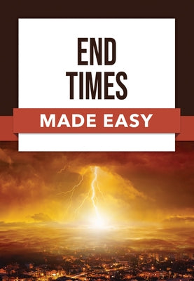 End Times Made Easy by Rose Publishing