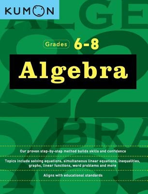 Kumon Grades 6-8 Algebra by Kumon