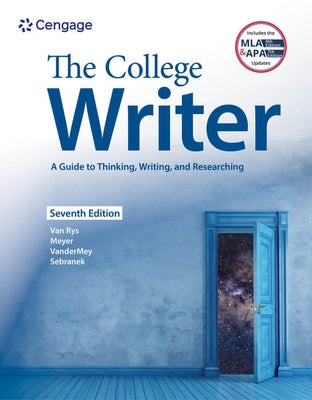 The College Writer: A Guide to Thinking, Writing, and Researching (W/ Mla9e Update) by Van Rys, John