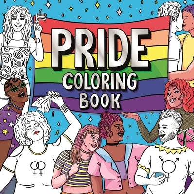 Pride Coloring Book: Express Yourself and Celebrate the LGBTQ+ Community by Igloobooks